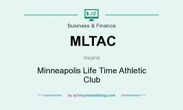 What does MLTAC mean? It stands for Minneapolis Life Time Athletic Club