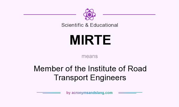 What does MIRTE mean? It stands for Member of the Institute of Road Transport Engineers