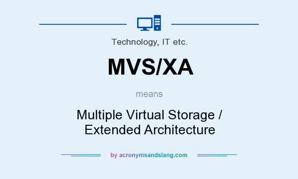 What does MVS/XA mean? It stands for Multiple Virtual Storage / Extended Architecture