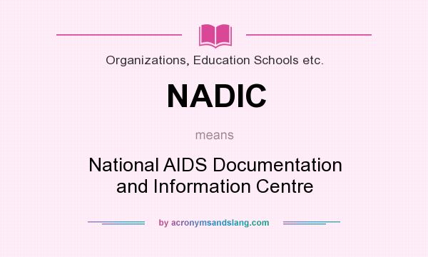 What does NADIC mean? It stands for National AIDS Documentation and Information Centre