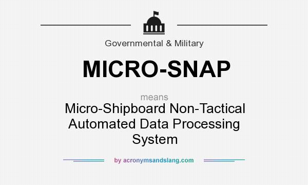 What does MICRO-SNAP mean? It stands for Micro-Shipboard Non-Tactical Automated Data Processing System