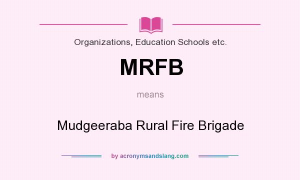 What does MRFB mean? It stands for Mudgeeraba Rural Fire Brigade