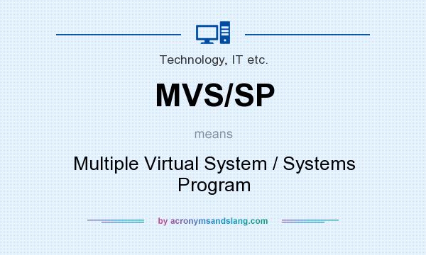 What does MVS/SP mean? It stands for Multiple Virtual System / Systems Program
