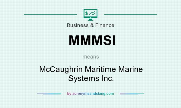 What does MMMSI mean? It stands for McCaughrin Maritime Marine Systems Inc.