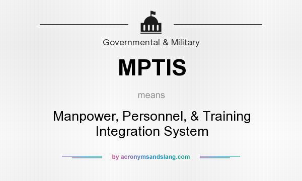 What does MPTIS mean? It stands for Manpower, Personnel, & Training Integration System