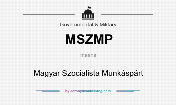 What does MSZMP mean? It stands for Magyar Szocialista Munkáspárt