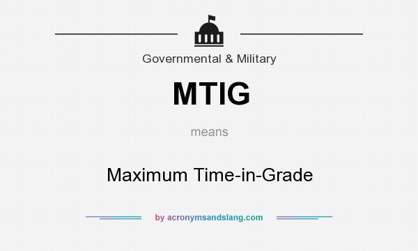 What does MTIG mean? It stands for Maximum Time-in-Grade
