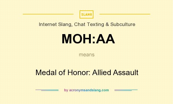 What does MOH:AA mean? It stands for Medal of Honor: Allied Assault