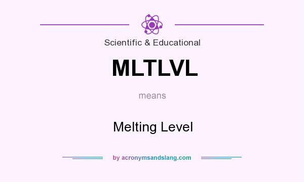 What does MLTLVL mean? It stands for Melting Level