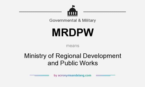 What does MRDPW mean? It stands for Ministry of Regional Development and Public Works