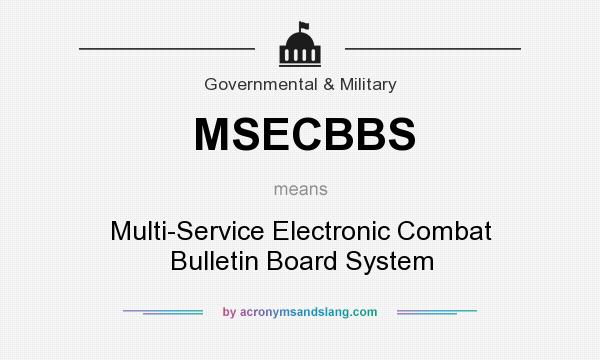 What does MSECBBS mean? It stands for Multi-Service Electronic Combat Bulletin Board System