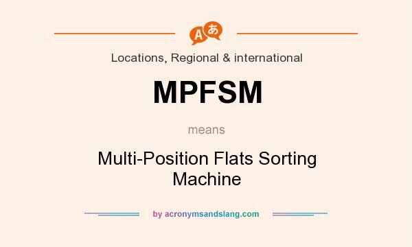 What does MPFSM mean? It stands for Multi-Position Flats Sorting Machine