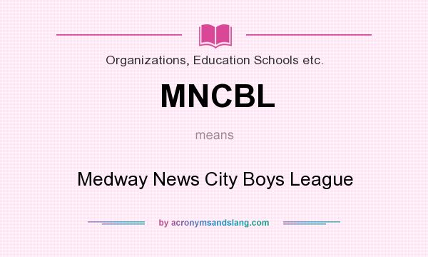 What does MNCBL mean? It stands for Medway News City Boys League