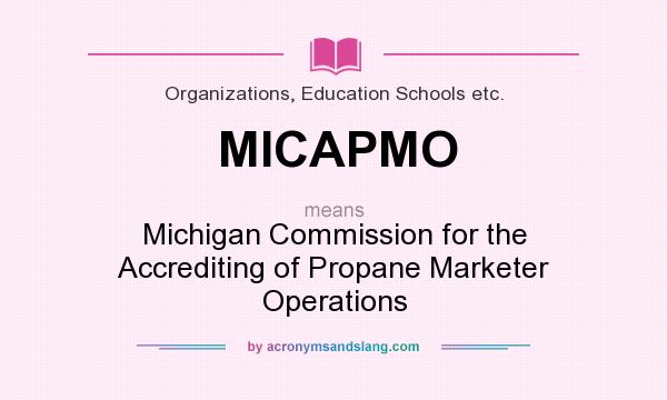 What does MICAPMO mean? It stands for Michigan Commission for the Accrediting of Propane Marketer Operations