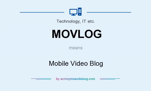 What does MOVLOG mean? It stands for Mobile Video Blog