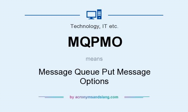 What does MQPMO mean? It stands for Message Queue Put Message Options