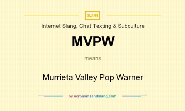 What does MVPW mean? It stands for Murrieta Valley Pop Warner