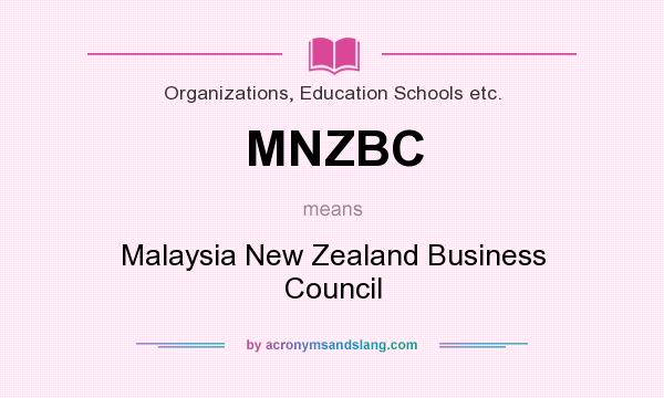 What does MNZBC mean? It stands for Malaysia New Zealand Business Council