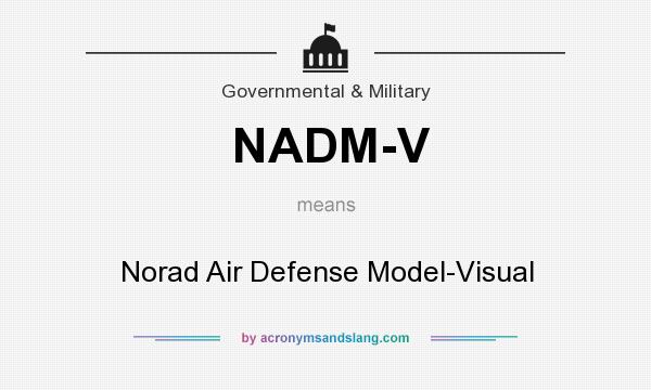 What does NADM-V mean? It stands for Norad Air Defense Model-Visual