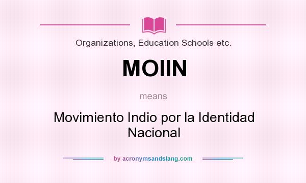 What does MOIIN mean? It stands for Movimiento Indio por la Identidad Nacional