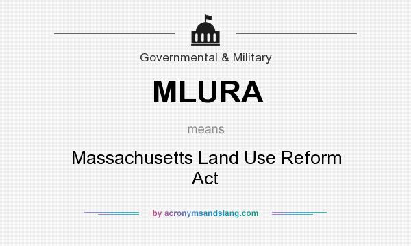 What does MLURA mean? It stands for Massachusetts Land Use Reform Act