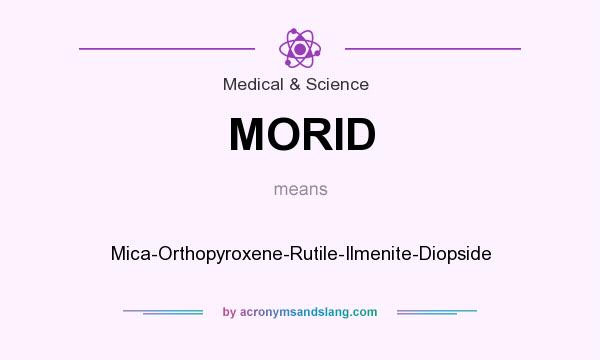 What does MORID mean? It stands for Mica-Orthopyroxene-Rutile-Ilmenite-Diopside