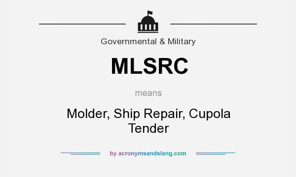 What does MLSRC mean? It stands for Molder, Ship Repair, Cupola Tender