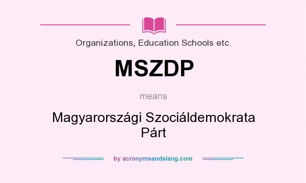 What does MSZDP mean? It stands for Magyarországi Szociáldemokrata Párt