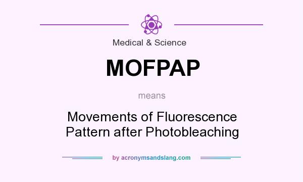 What does MOFPAP mean? It stands for Movements of Fluorescence Pattern after Photobleaching
