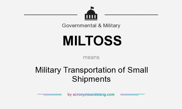 What does MILTOSS mean? It stands for Military Transportation of Small Shipments