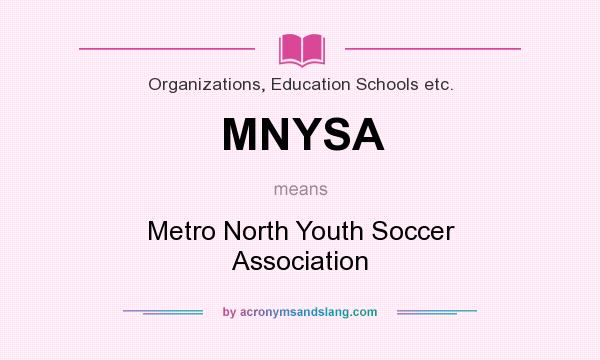 What does MNYSA mean? It stands for Metro North Youth Soccer Association