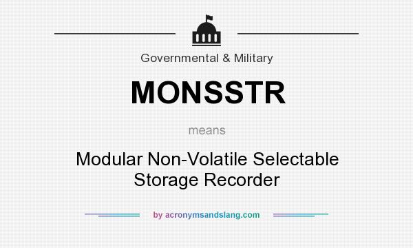 What does MONSSTR mean? It stands for Modular Non-Volatile Selectable Storage Recorder