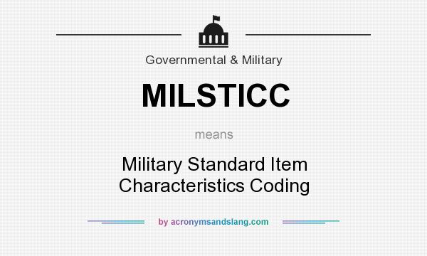 What does MILSTICC mean? It stands for Military Standard Item Characteristics Coding