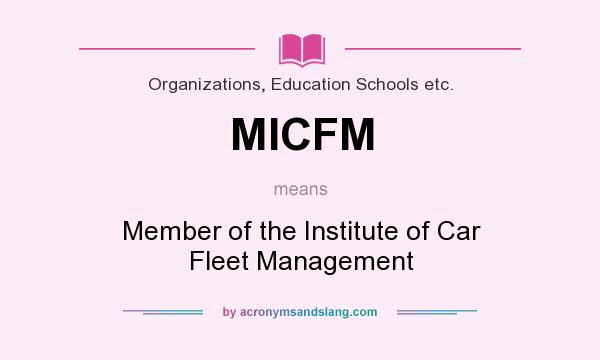 What does MICFM mean? It stands for Member of the Institute of Car Fleet Management
