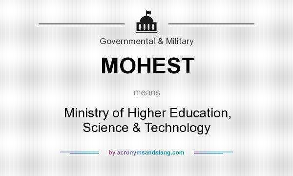 What does MOHEST mean? It stands for Ministry of Higher Education, Science & Technology