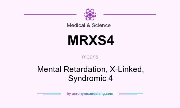 What does MRXS4 mean? It stands for Mental Retardation, X-Linked, Syndromic 4