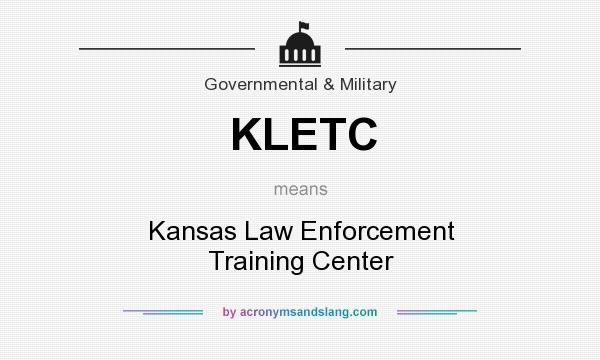 What does KLETC mean? It stands for Kansas Law Enforcement Training Center