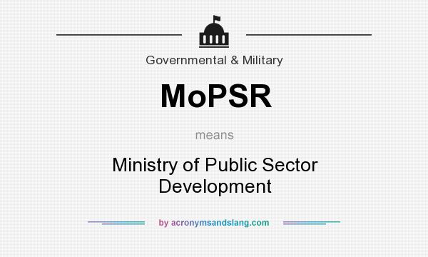 What does MoPSR mean? It stands for Ministry of Public Sector Development