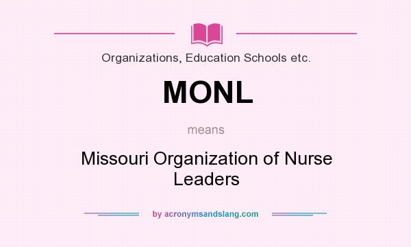 What does MONL mean? It stands for Missouri Organization of Nurse Leaders