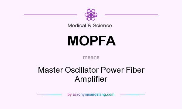 What does MOPFA mean? It stands for Master Oscillator Power Fiber Amplifier