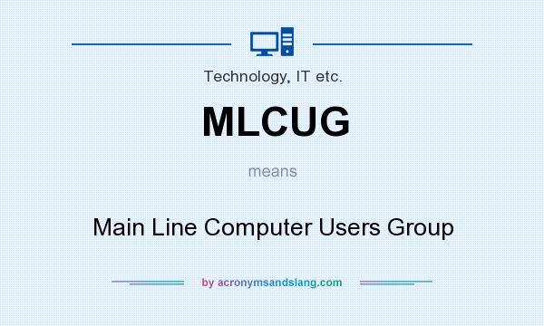 What does MLCUG mean? It stands for Main Line Computer Users Group