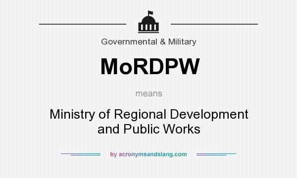 What does MoRDPW mean? It stands for Ministry of Regional Development and Public Works