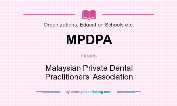 What does MPDPA mean? It stands for Malaysian Private Dental Practitioners` Association