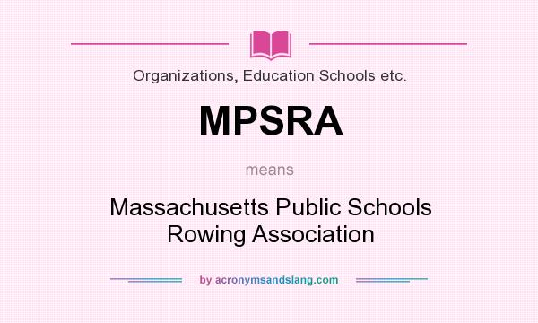 What does MPSRA mean? It stands for Massachusetts Public Schools Rowing Association