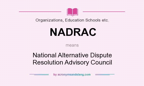 What does NADRAC mean? It stands for National Alternative Dispute Resolution Advisory Council