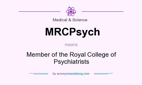 What does MRCPsych mean? It stands for Member of the Royal College of Psychiatrists