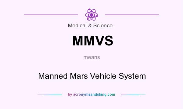 What does MMVS mean? It stands for Manned Mars Vehicle System