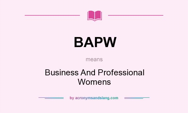 What does BAPW mean? It stands for Business And Professional Womens