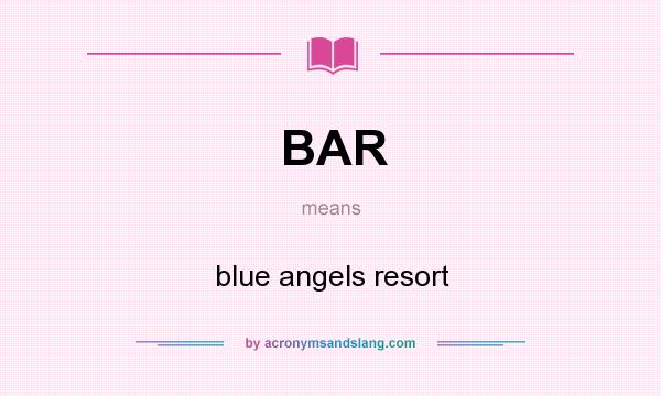 What does BAR mean? It stands for blue angels resort