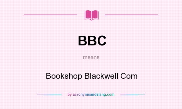 What does BBC mean? It stands for Bookshop Blackwell Com